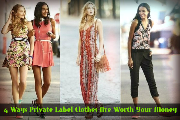 4 Ways Private Label Clothes Are Worth Your Money