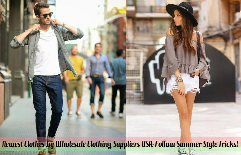 Newest Clothes by Wholesale Clothing Suppliers USA: Follow Summer Style Tricks!