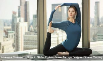 Athleisure Continue to Shine in Global Fashion Scene Through Designer Fitness Clothing