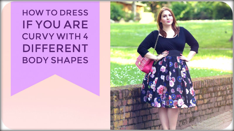 How to Dress if You are Curvy with 4 Different Body Shapes