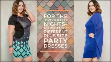 For The Love of Party Nights- A look at the Different Plus Size Party Dresses