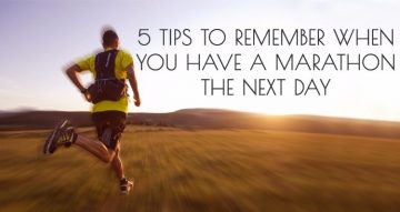 5 Tips to Remember When You Have A Marathon The Next Day