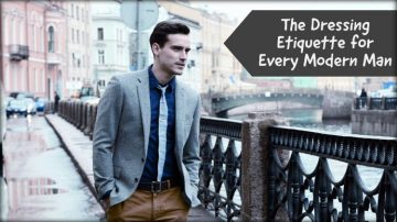 The Dressing Etiquette for Every Modern Man