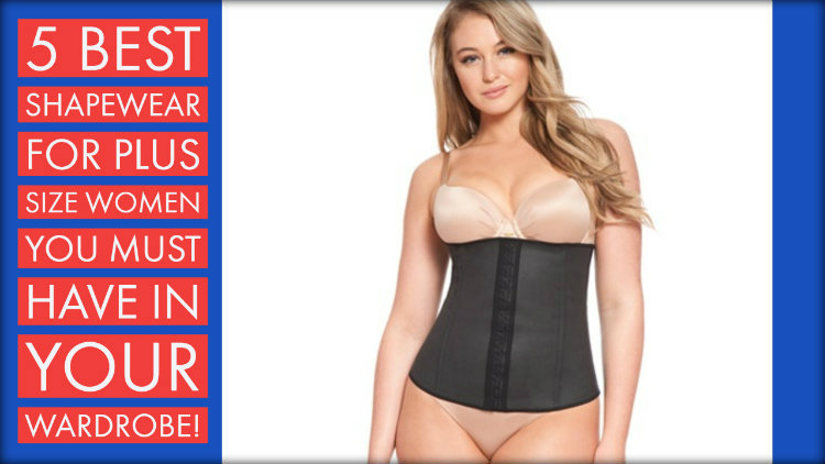5 Best Shapewear For Plus Size Women You Must Have In Your Wardrobe!