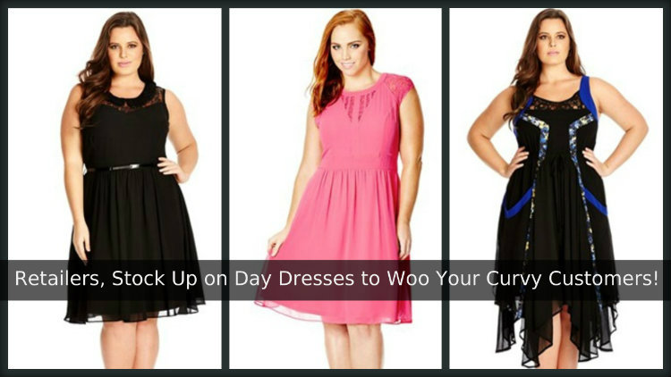 Retailers, Stock Up on Day Dresses to Woo Your Curvy Customers!