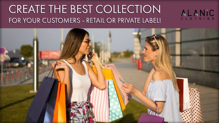 Create The Best Collection for Your Customers - Retail or Private Label!