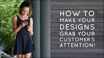 How to Make Your Designs Grab Your Customer's Attention!