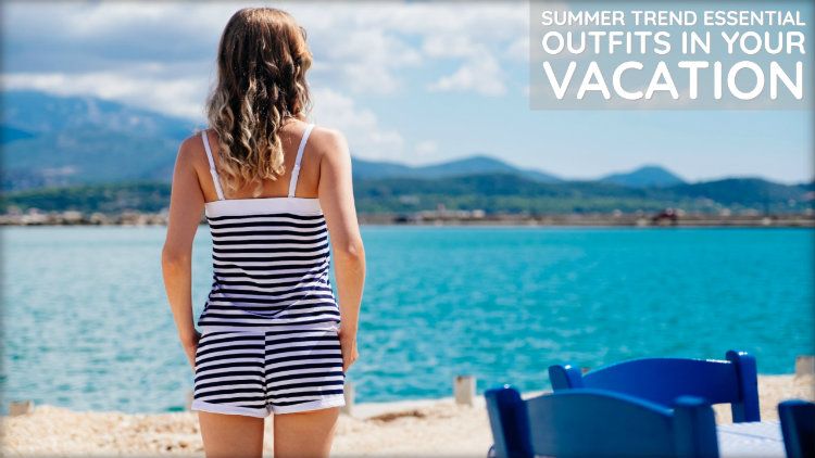 List of Essential Outfits for The All Girls' Vacation