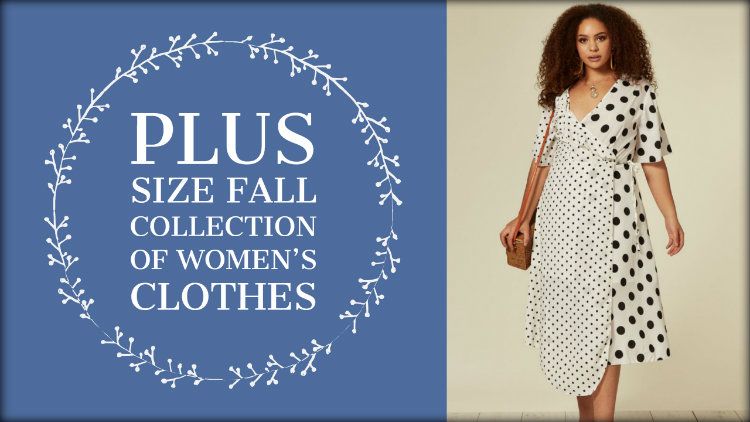 Take A Look at The Plus Size Fall Collection of Women's Clothes