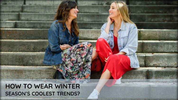 How to Wear Winter Season's Coolest Trends?
