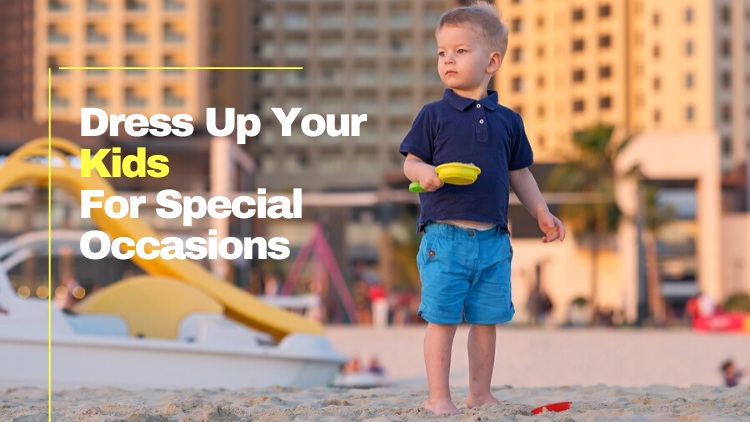 Dress Up Your Kids For Special Occasions Using These Tips