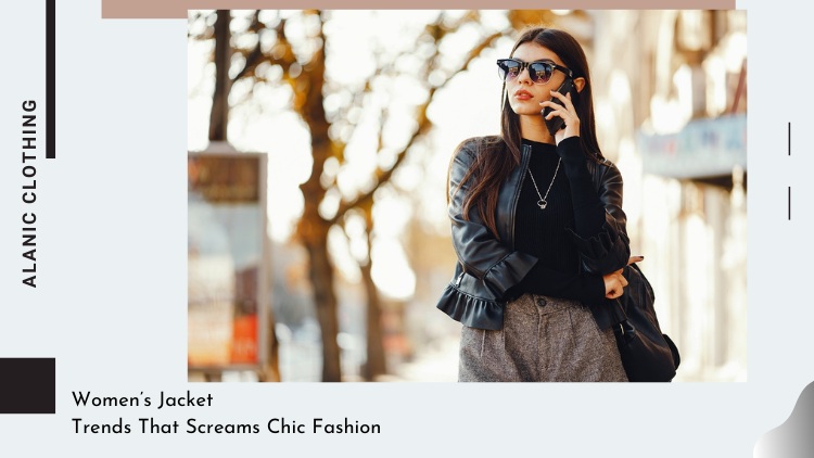 Women’s Jacket Trends That Screams Chic Fashion