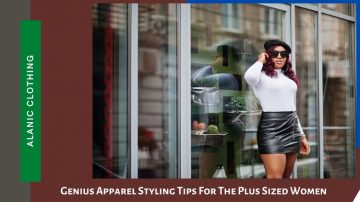 Genius Apparel Styling Tips For The Plus Sized Women