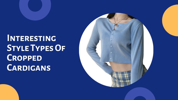 Interesting Style Types of Cropped Cardigans to Wear This Spring!