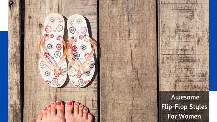 6 Awesome Flip-Flop Styles For Women In This Year