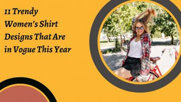 11 Trendy Women’s Shirt Designs That Are in Vogue This Year