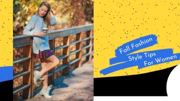 Fall Fashion Style Tips For Women