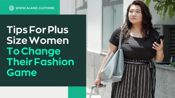 Top 5 Tips For Plus Size Women To Change Their Fashion Game
