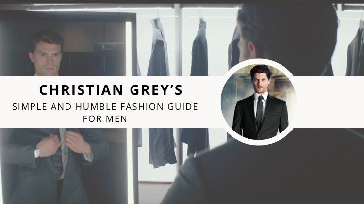 Christian Grey’s Simple And Humble Fashion Guide