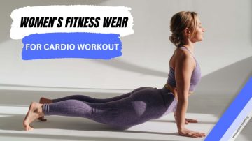 How To Choose Ideal Women’s Fitness Wear For Cardio Workout